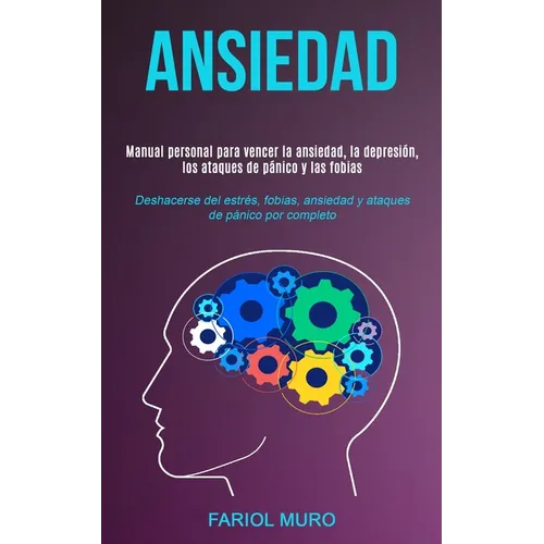 Ansiedad: Manual personal para vencer la ansiedad, la depresión, los ataques de pánico y las fobias (Deshacerse del estrés, fobias, ansiedad y ataques