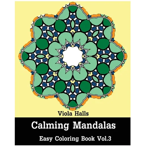 Calming Mandalas: Easy coloring book Vol.3: Adult coloring book for stress relieving and meditation.