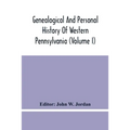 Genealogical And Personal History Of Western Pennsylvania (Volume I)