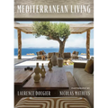 Mediterranean Living: Varied Residences Immerse Readers in the Diverse Architectural and Decorative Styles of Southern Europe