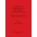 Coinage and Administration in the Athenian and Persian Empires: The Ninth Oxford Symposium on Coinage and Monetary History