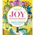 Joy in Every Moment: Mindful Exercises for Waking to the Wonders of Ordinary Life