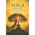 YOGA Full Life: 100 Yogis Speak on the Meaningfulness of Life