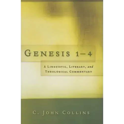 Genesis 1-4: A Linguistic, Literary, and Theological Commentary