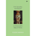 Evil, Sexuality, and Disease in Grünewald's Body of Christ