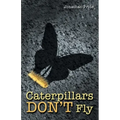 Caterpillars Don't Fly