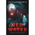 Red Water Shadows of Camelot Crossing (A Haunting in Stillwater)