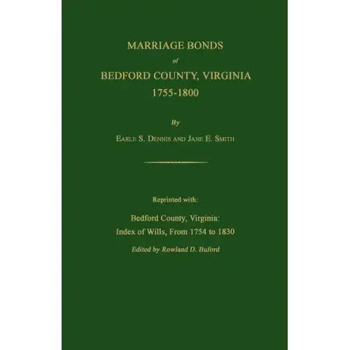 Marriage Bonds of Bedford County, Virginia, 1755-1800