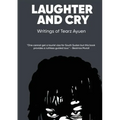 LAUGHTER AND CRY Writings of Tearz Ayuen