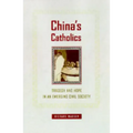 China's Catholics: Tragedy and Hope in an Emerging Civil Society Volume 12