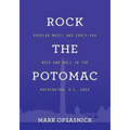 Rock the Potomac: Popular Music and Early-Era Rock and Roll in the Washington, D.C. Area