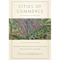 Cities of Commerce: The Institutional Foundations of International Trade in the Low Countries, 1250-1650