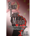 Burn Loot Murder: The Truth About Black Lives Matter and Their Radical Agenda