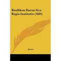 Basilikon Daron Sive Regia Institutio (1604)