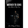 Mother to Sons: Love Letters to My Sons