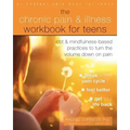 The Chronic Pain and Illness Workbook for Teens: CBT and Mindfulness-Based Practices to Turn the Volume Down on Pain