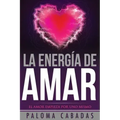 La energía de amar: El amor empieza por uno mismo