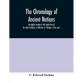 The chronology of ancient nations; an english version of the Arabic text of the Athâr-ul-Bâkiya of Albîrûnî, or "Vestiges of the past"