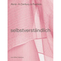 Akris - A Century in Fashion: Selbstverständlich
