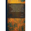 Wanderings of an Artist Among the Indians of North America From Canada to Vancouver's Island and Oregon, Through the Hudson's Bay Company's Territory