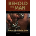 Behold the Man: A Catholic Vision of Male Spirituality