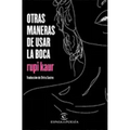 Otras Maneras de Usar La Boca (Poesía) / Milk and Honey (Poems)