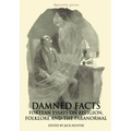Damned Facts: Fortean Essays on Religion, Folklore and the Paranormal