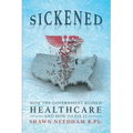 Sickened: How the Government Ruined Healthcare and How to Fix It