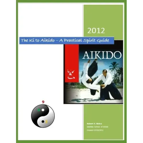 The Ki to Aikido - A Practical Spirit Guide: Your Guide To Understanding Ki
