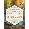 Contacting Your Spirit Guide: Discover Messages, Help, and Healing from the Other Side