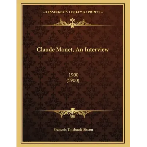 Claude Monet, An Interview: 1900 (1900)