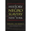 A History of Negro Slavery in New York