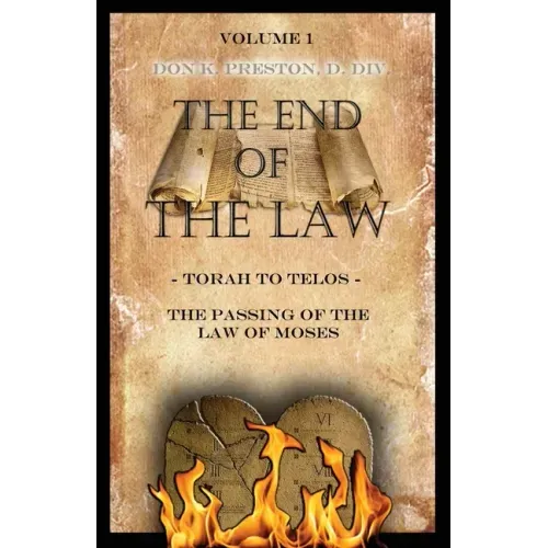 Torah To Telos: The Passing of the Law of Moses: From Creation To Consummation