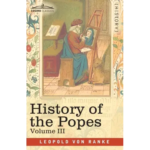 History of the Popes, Volume III: Their Church and State