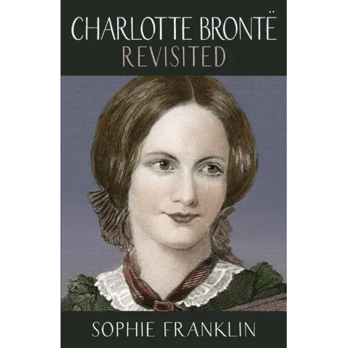 Charlotte Brontë Revisited