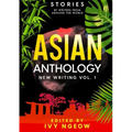 Asian Anthology: New Writing Vol. 1: Stories by Writers from Around the World