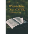 What the Bible Does NOT Say