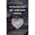 Psychology of Love and Death: Therapeutic Path to Fundamental Balance in Life and Relationships