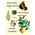 These Trees, Those Leaves, This Flower, That Fruit: Poems