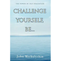 Challenge Yourself, Be...: The Power of Self Evaluation