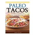 Paleo Tacos: 50 Healthy, Scrumptious and Easy to make Paleo Recipes