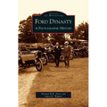 Ford Dynasty: A Photographic History