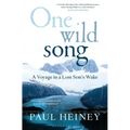 One Wild Song: A Voyage in a Lost Son's Wake