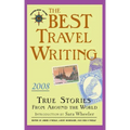 The Best Travel Writing: True Stories from Around the World