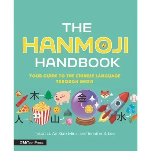 The Hanmoji Handbook: Your Guide to the Chinese Language Through Emoji