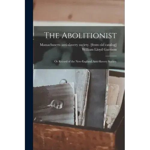 The Abolitionist: Or Record of the New-England Anti-slavery Society