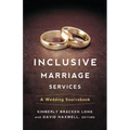 Inclusive Marriage Services: A Wedding Sourcebook