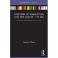 Freedom of Navigation and the Law of the Sea: Warships, States and the Use of Force