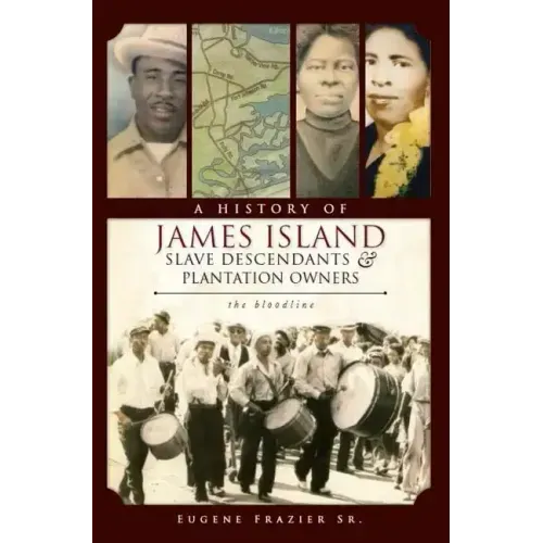 A History of James Island Slave Descendants & Plantation Owners: The Bloodline