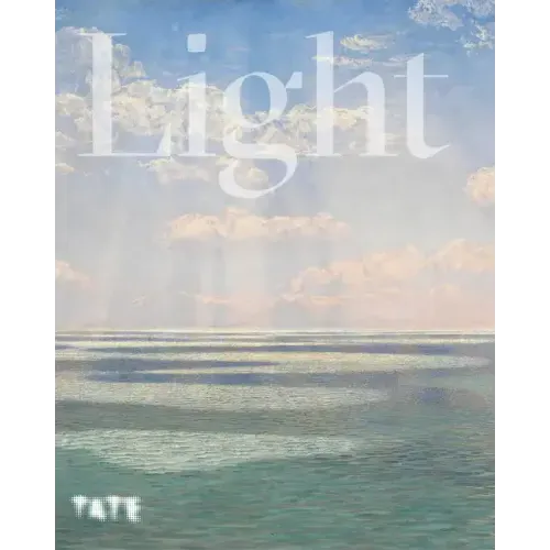 Light: How Art Captures Radiance How Art Captures Illumination